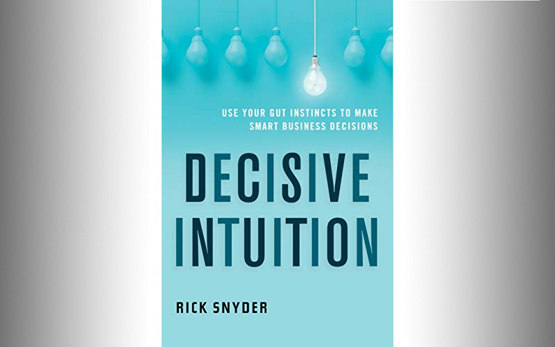 “Decisive Intuition” by Rick Snyder