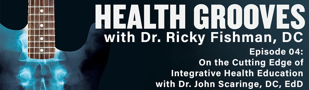 On the Cutting Edge of Integrative Health Education with Dr. John Scaringe, DC, EdD (E04)