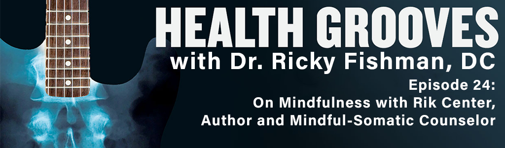 On Mindfulness with Rik Center, Author and Mindful-Somatic Counselor (E24)