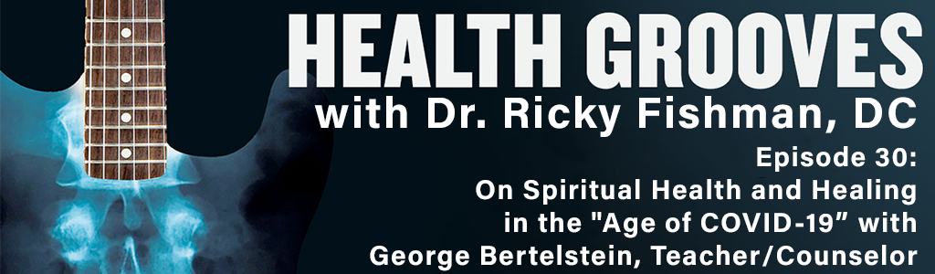 On Spiritual Health and Healing in the Age of COVID-19 with George Bertelstein, Teacher/Counselor (E30)