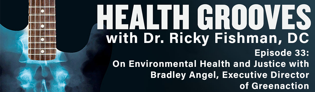 On Environmental Health and Justice with Bradley Angel, Executive Director of Greenaction (E33)