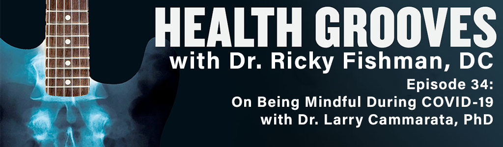 On Being Mindful During COVID-19 with Dr. Larry Cammarata, PhD (E34)