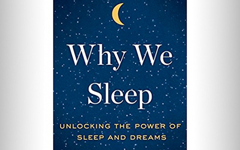 “Why We Sleep” by Matthew Walker, PhD