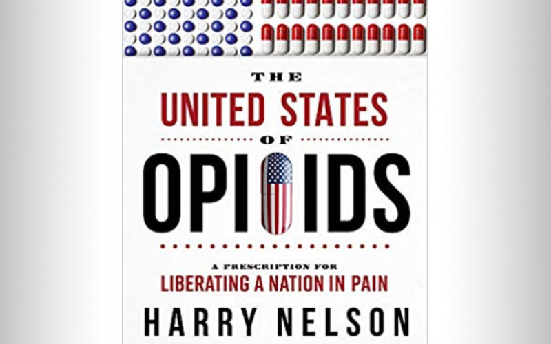 “The United States Of Opioids” by Harry Nelson, JD